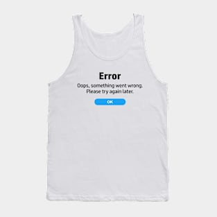 Error something went wrong. Please try again later Tank Top